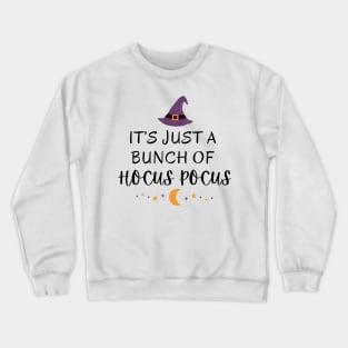 It's Just A Bunch Of Hocus Pocus Witch Magic Cool Halloween Graphic Design Crewneck Sweatshirt